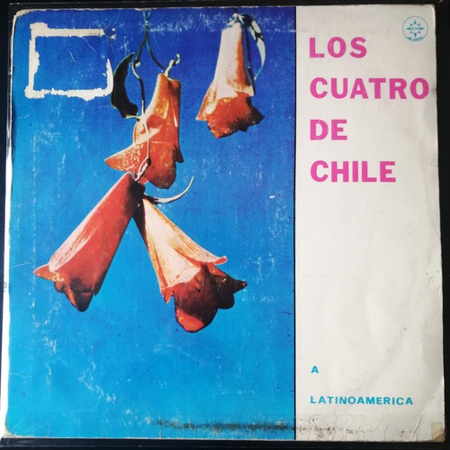 Vinilo  Los Cuatro De Chile A Latinoamerica  Che Discos