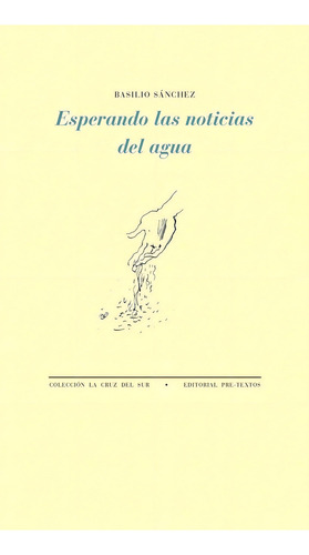 Esperando Las Noticias Del Agua, De Sánchez, Basilio. Editorial Pre-textos, Tapa Blanda En Español