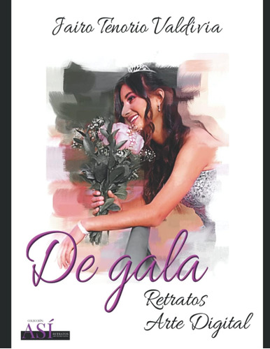 Libro: De Gala Retratos Arte Digital (spanish Edition)