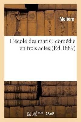 L'ecole Des Maris : Comedie En Trois Actes - Moliere