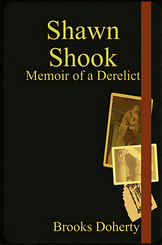 Shawn Shook: Memoir Of A Derelict, De Doherty, Brooks. Editorial Pike Books, Tapa Blanda En Inglés