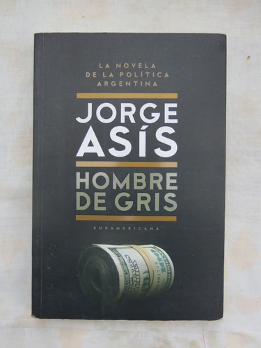 Hombre De Gris - Jorge Asis - Editorial Sudamericana