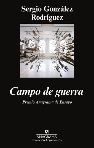 CAMPO DE GUERRA, de Sergio González Rodríguez. Editorial Anagrama, tapa blanda, edición 1 en español