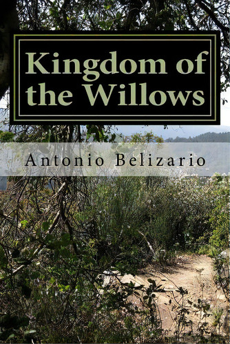 Kingdom Of The Willows: Blessings Of The Mother, De Belizario, Antonio Ramon. Editorial Createspace, Tapa Blanda En Inglés