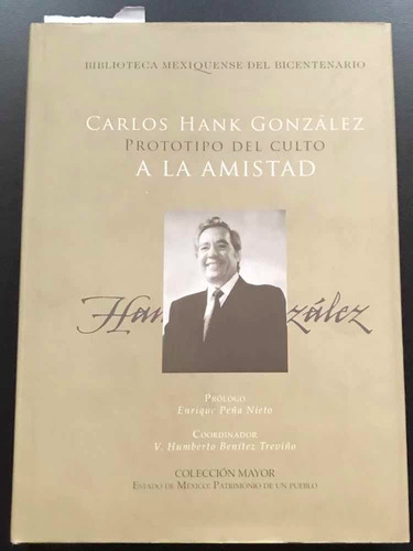 Prototipo Del Culto A La Amistad. Carlos Hank González. 2008
