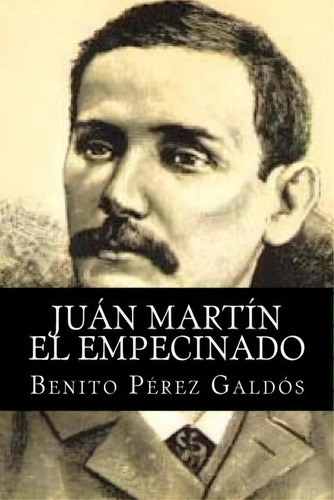 Juan Martin El Empecinado, De Benito Perez Galdos. Editorial Createspace Independent Publishing Platform, Tapa Blanda En Español