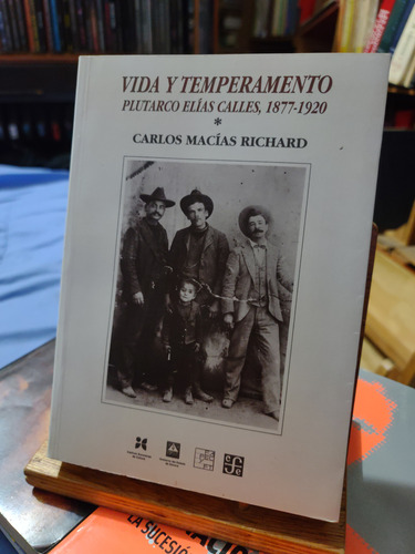 Vida Y Temperamento. Plutarco Elías Calles, 1877-1920. (Usado)