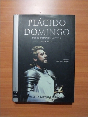 Libro Plácido Domingo. Mis Personajes, Mi Vida. Matheopoulos