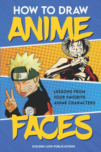 Libro: How To Draw Anime Faces: Lessons From Your Favorite A