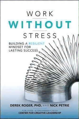 Work Without Stress: Building A Resilient Mindset For Lasting Success, De Derek Roger. Editorial Mcgraw Hill Education, Tapa Blanda En Inglés