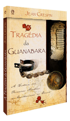 A tragédia da Guanabara, de Crespin, Jean. Editora Casa Publicadora das Assembleias de Deus, capa mole em português, 2006