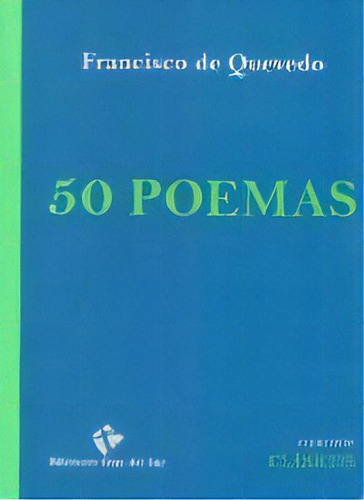 50 Poemas, De Francisco De Quevedo. Editorial Ediciones Cruz Del Sur, Edición 1 En Español