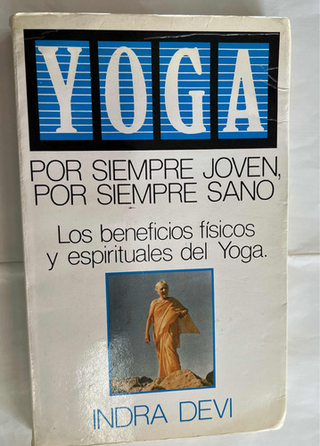 Indira Devi Yoga Por Siempre Joven, Por Siempre Sano/ Usad 