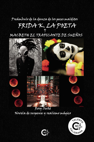 Frida K., La Poeta, Y Macbeth, El Traficante De Sueños, De Suñé , Rosy.., Vol. 1.0. Editorial Caligrama, Tapa Blanda En Español, 2021