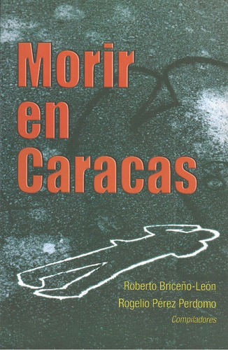 Libro Morir En Caracas Violencia Y Ciudadanía En Venezuela