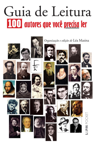 Guia de leitura – 100 autores que você precisa ler, de Masina, Léa. L&PM Pocket (636), vol. 636. Editorial Publibooks Livros e Papeis Ltda., capa mole em português, 2007