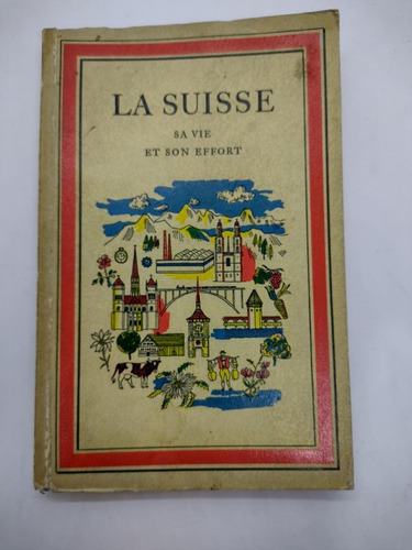 La Suisse - Sa Vie Et Son Effort - Usados 