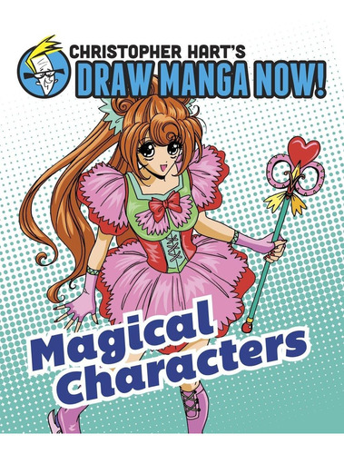 Libro: Magical Characters: Christopher Harts Draw Manga Now