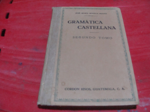 Gramatica Castellana Segundo Tomo , Año 1927