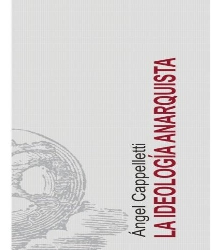 La Ideología Anarquista - Punto De Encuentro / Araucaria 