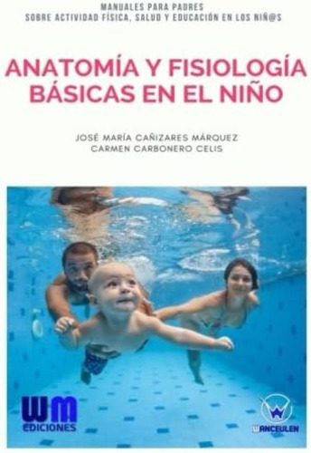 Libro: Anatomía Y Fisiología Básicas En El Niño (spanish Edi