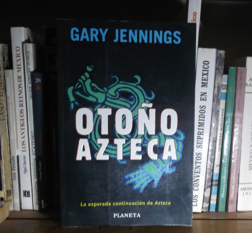 Otoño Azteca- Gary Jennings 1a Ed Mx-/tercera Reimpresión (Usado)