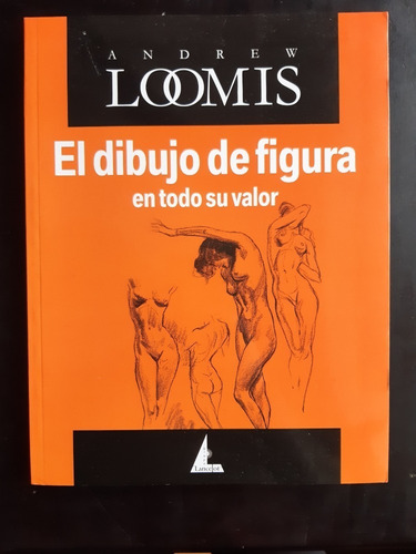 Andrew Loomis El Dibujo De Figura En Todo Su Valor Lancelot