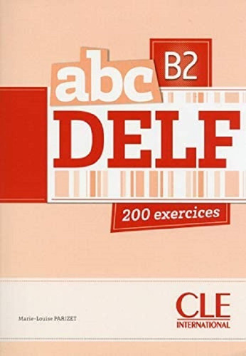 Abc Delf N B2, De Marie-louise Parizet. Editorial Cle International, Tapa Blanda, Edición 2013 En Francés, 2013