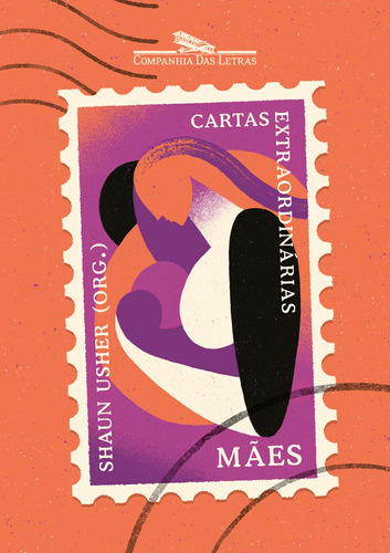Cartas extraordinárias: Mães, de Vários autores. Editora Schwarcz SA, capa mole em português, 2020