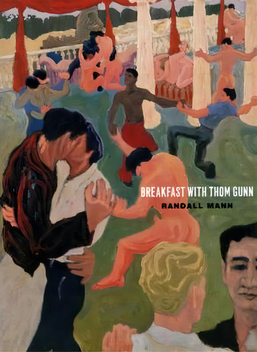 Breakfast With Thom Gunn, De Randall Mann. Editorial University Chicago Press, Tapa Blanda En Inglés