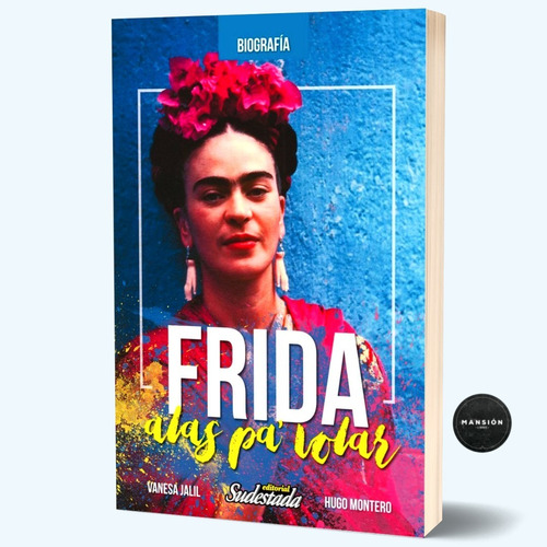 Libro Frida Kahlo Alas Pa Volar Vanesa Jalil Hugo Montero