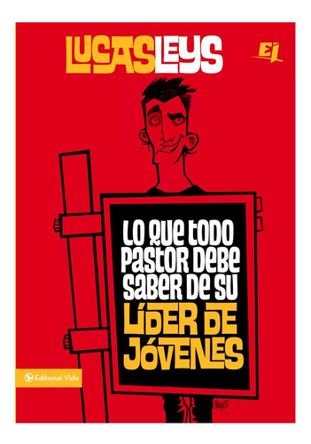 Lo Que Todo Pastor Debe Saber De Su Lider De Jovenes- L Leys