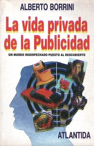 La Vida Privada De La Publicidad Alberto Borrini Medios