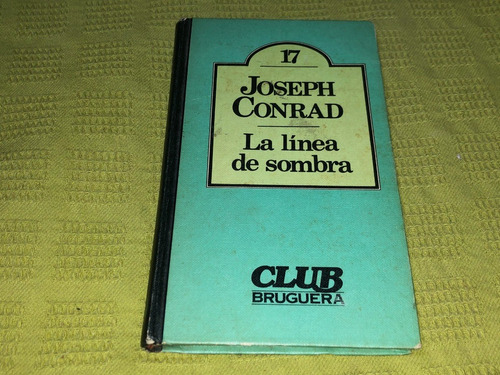 La Línea De Sombra - Joseph Conrad - Bruguera