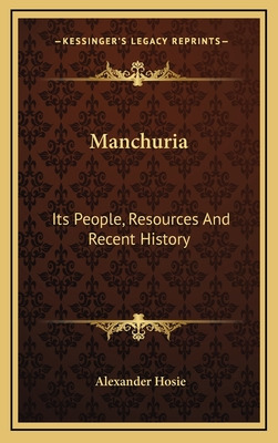 Libro Manchuria: Its People, Resources And Recent History...