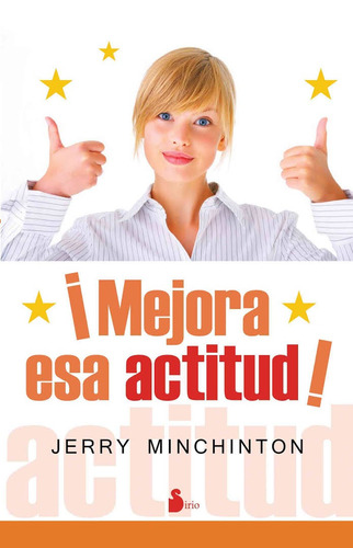¡Mejora esa actitud!, de Minchinton, Jerry. Editorial Editorial Sirio, tapa blanda en español, 2008