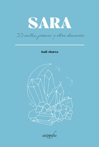 Sara 33 Cartas, Poemas Y Otros Desvarãâos, De Abarca, Sara. Editorial Autografia,editorial, Tapa Blanda En Español