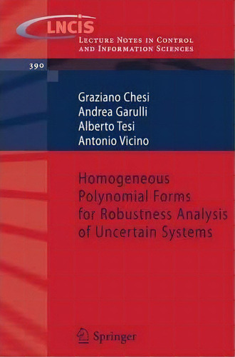 Homogeneous Polynomial Forms For Robustness Analysis Of Uncertain Systems, De Graziano Chesi. Editorial Springer London Ltd, Tapa Blanda En Inglés