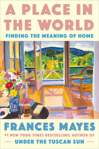 A Place In The World: Finding The Meaning Of Home, De Mayes, Frances. Editorial Crown Pub Inc, Tapa Dura En Inglés