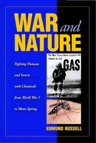 War And Nature : Fighting Humans And Insects With Chemicals From World War I To Silent Spring, De Edmund Russell. Editorial Cambridge University Press, Tapa Blanda En Inglés