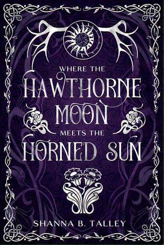 Where The Hawthorne Moon Meets The Horned Sun, De Talley, Shanna B.. Editorial Lightning Source Inc, Tapa Blanda En Inglés