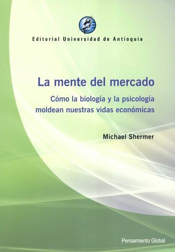 Libro Mente Del Mercado. Cómo La Biología Y La Psicología M