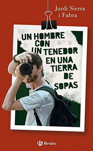 UN HOMBRE CON UN TENEDOR EN UNA TIERRA DE SOPAS, de Sierra I Fabra, Jordi. Editorial Editorial Bruño, tapa blanda en español