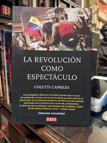 La Revolución Como Espectáculo - Colette Capriles