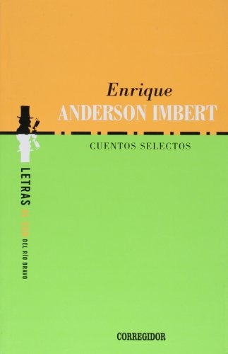 Cuentos Selectos - Anderson Imbert, De Anderson Imbert, Enrique. Serie N/a, Vol. Volumen Unico. Editorial Corregidor, Tapa Blanda, Edición 1 En Español, 2008