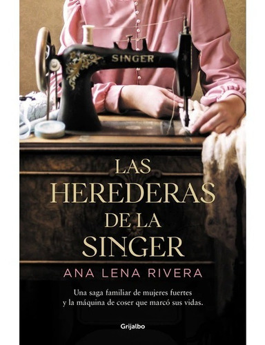 Libro Las Herederas De La Singer Rivera Grijalbo