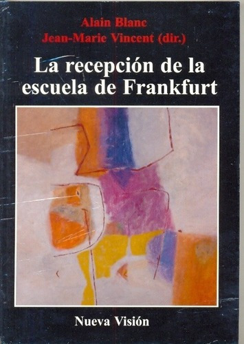 La Recepcion De La Escuela De Frankfurt - Blanc, Vin, De Blanc, Vincent. Editorial Nueva Visión En Español