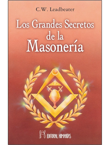 Los Grandes Secretos De La Masoneria. Leadbeater. Humanitas