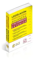 Comprar Legislación Especializada Aduanera Y De Comercio Exterior 2025. Ley Aduanera, Ley De Comercio Exterior + 11 Leyes Actualizadas.