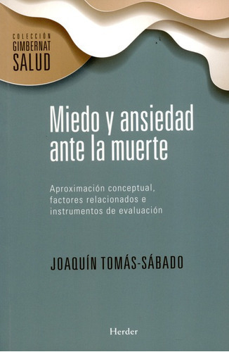 Miedo Y Ansiedad Ante La Muerte, De Tomás Sábado, Joaquín. Editorial Herder, Tapa Blanda, Edición 1 En Español, 2016